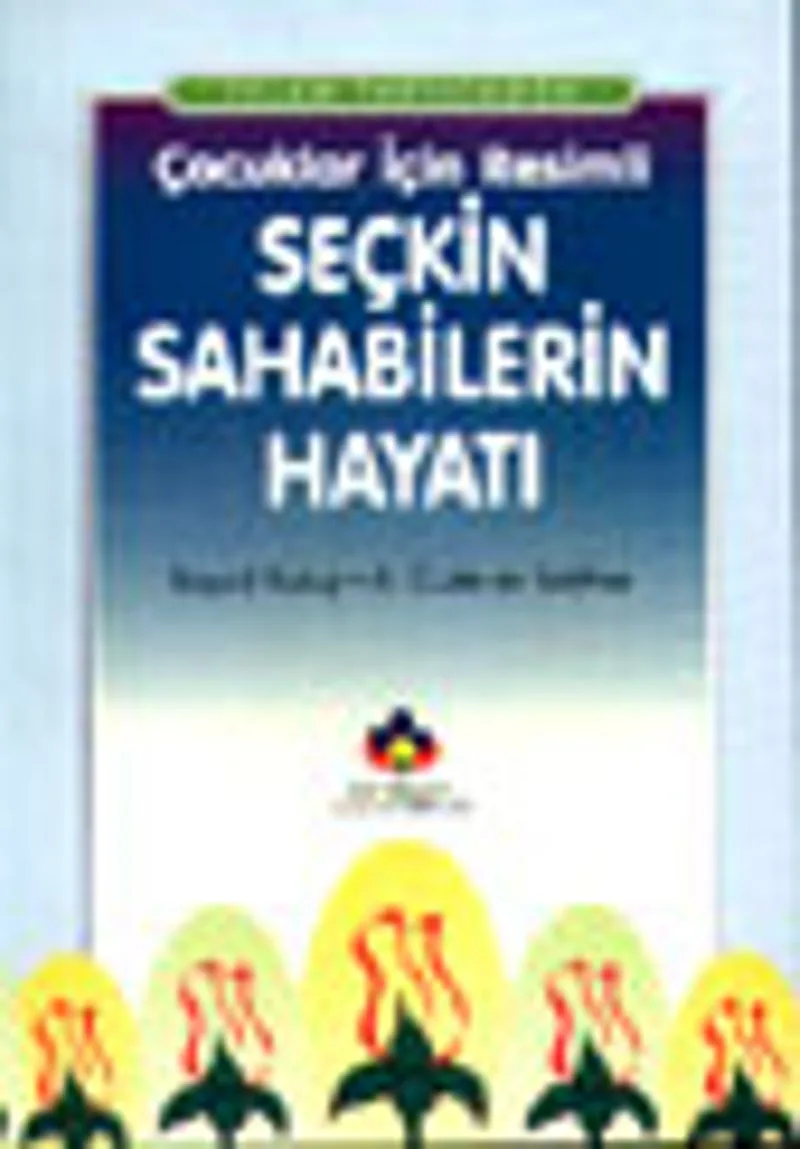 İslam Tarihinden Çocuklar İçin Resimli Seçkin Sahabilerin Hayatı (cep boy)