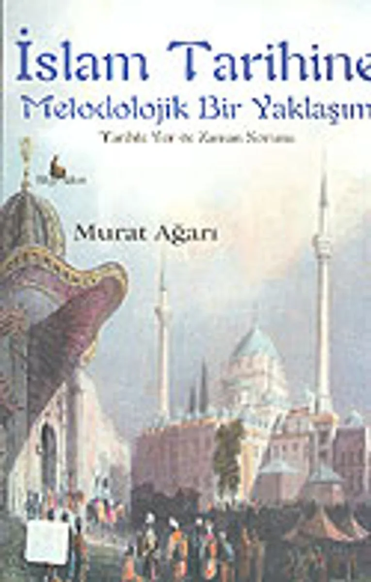 İslam Tarihine Metodolojik Bir Yaklaşım: Tarihte Yer ve Zaman Sorunu