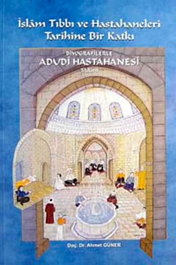 İslam Tıbbı ve Hastahaneleri Tarihine Bir Katkı Biyografilerle Adudi Hastahanesi Tarihi / 10-D-9