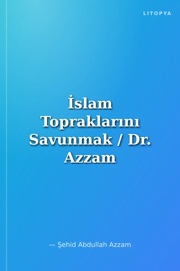 İslam Topraklarını Savunmak / Dr. Azzam Külliyatı 7