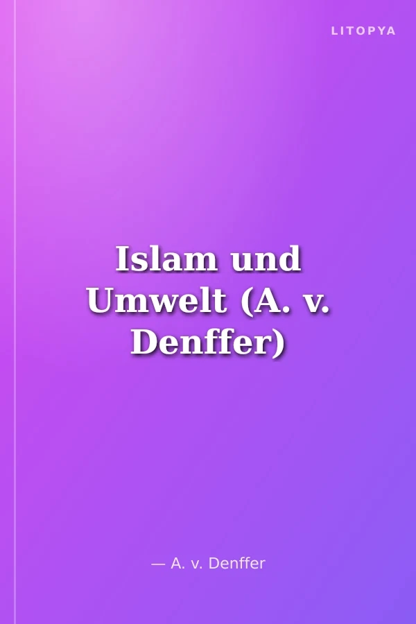 Islam und Umwelt (A. v. Denffer)