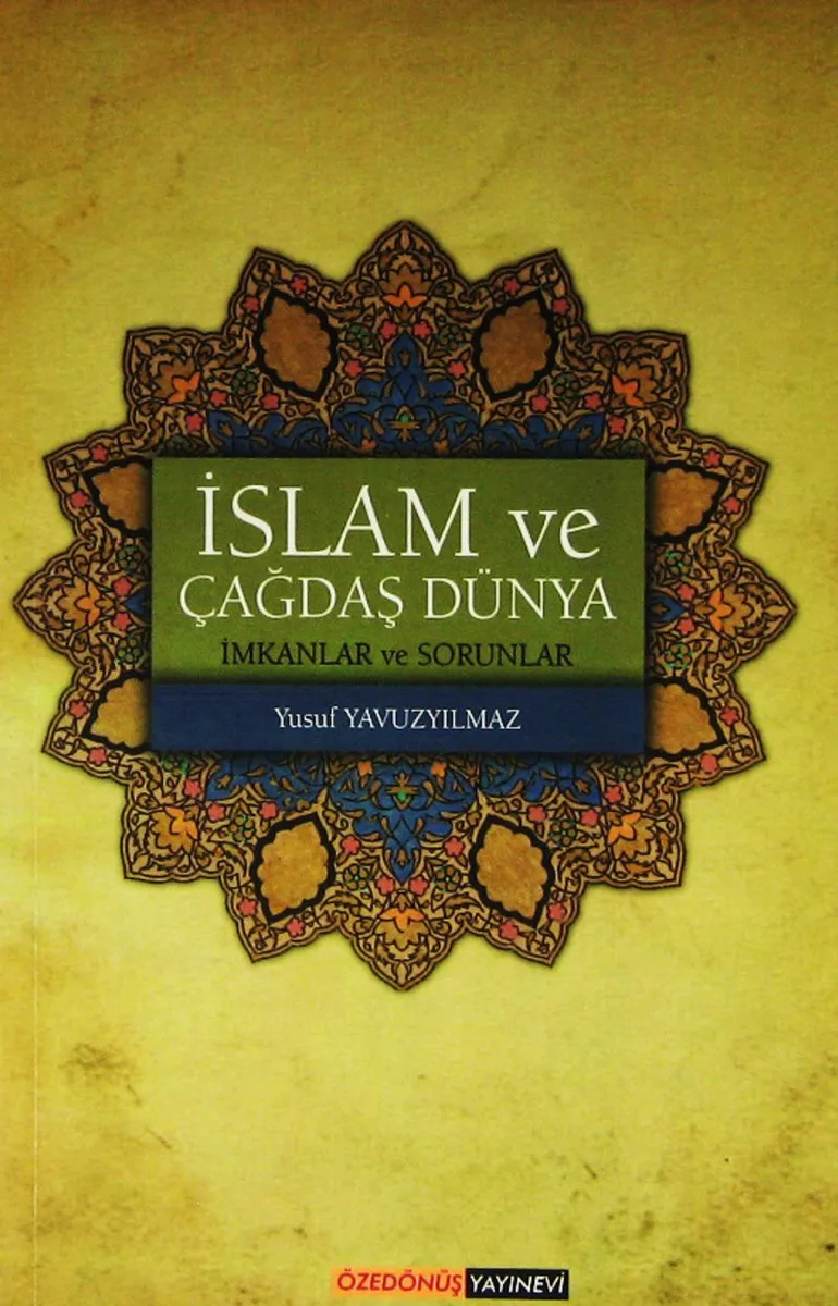 İslam ve Çağdaş Dünya İmkanlar ve Sorunlar