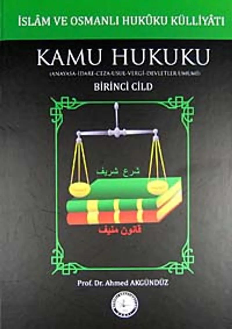 İslam ve Osmanlı Hukuku Külliyatı 1. Cilt Kamu Hukuku (Anayasa-İdare-Ceza-Usul-Vergi-Devletler Umumi)