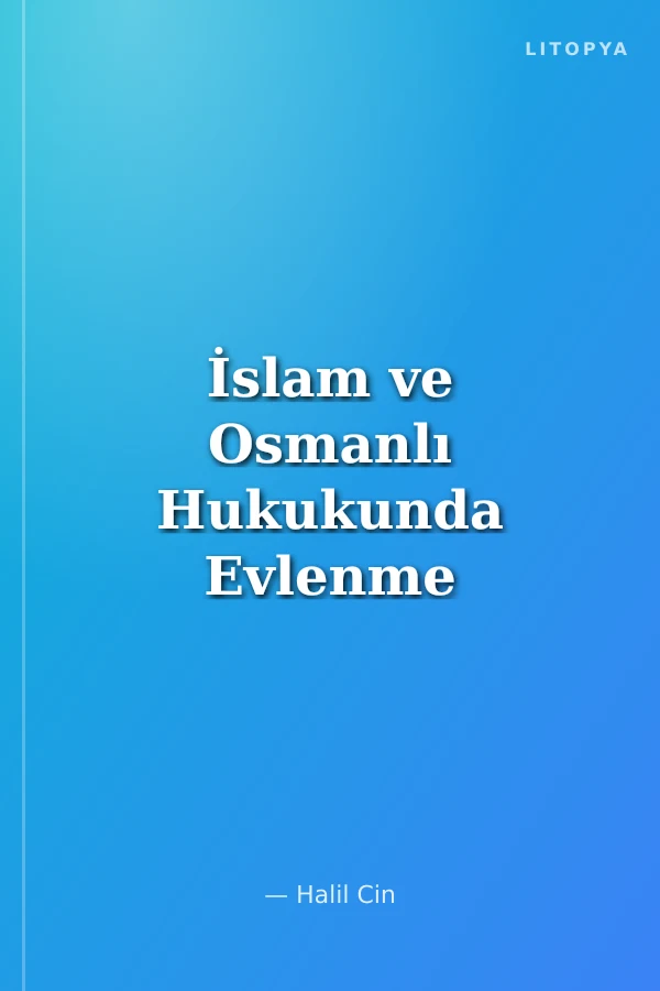 İslam ve Osmanlı Hukukunda Evlenme
