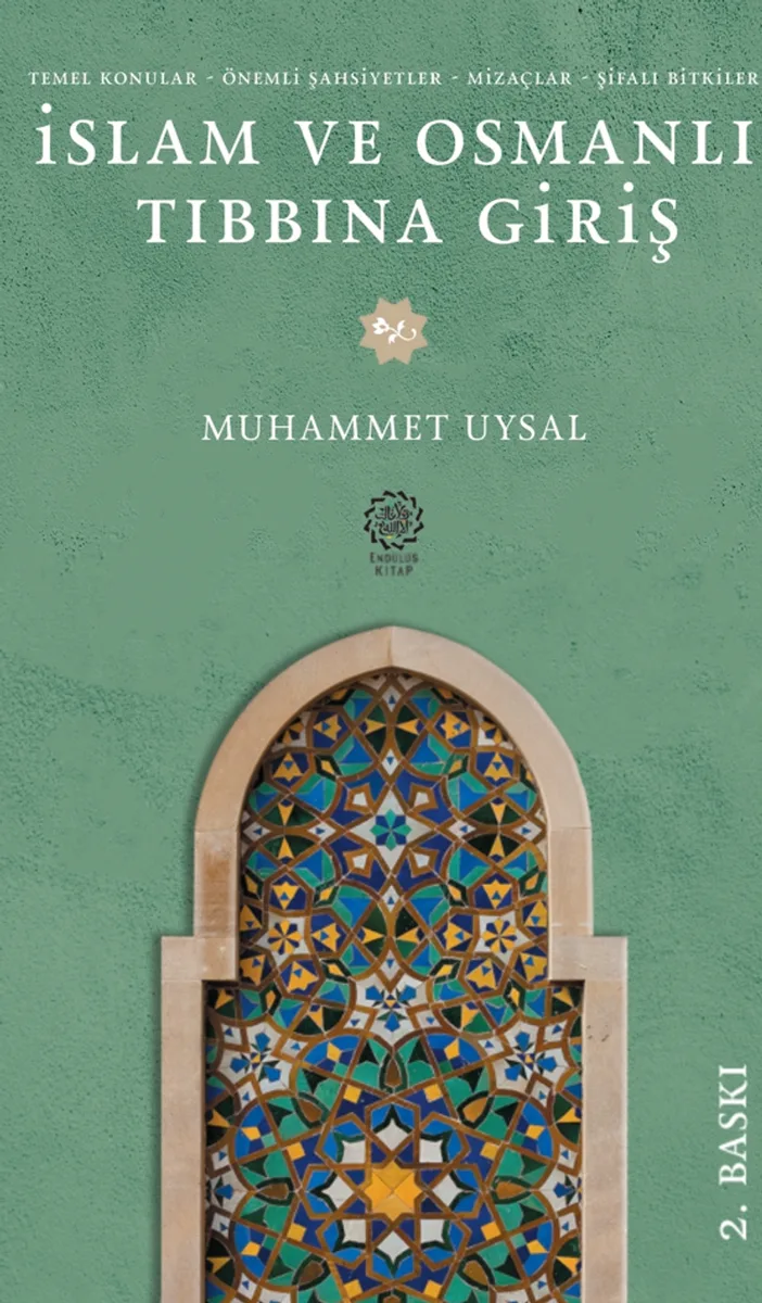 İslam ve Osmanlı Tıbbına Giriş Temel Konular - Önemli - Şahsiyetler- Mizaçlar - Şifalı Bitkiler