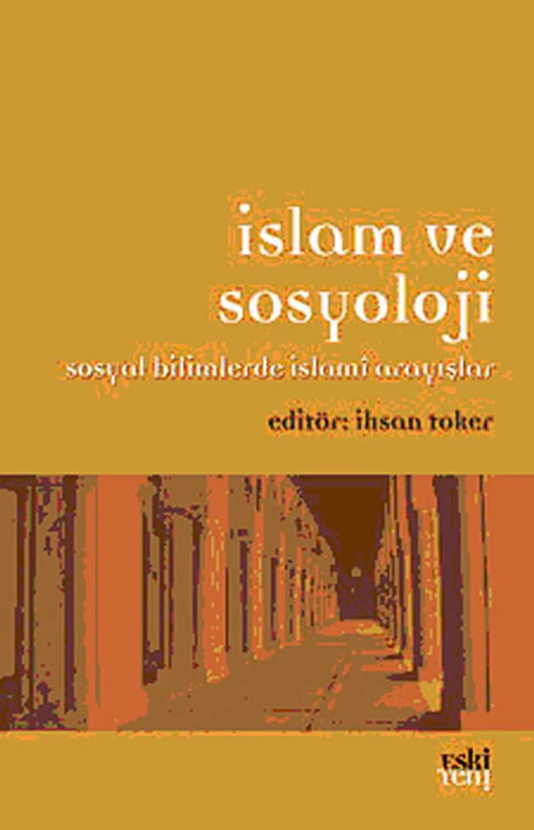 İslam ve Sosyoloji Sosyal Bilimlerde İslami Arayışlar
