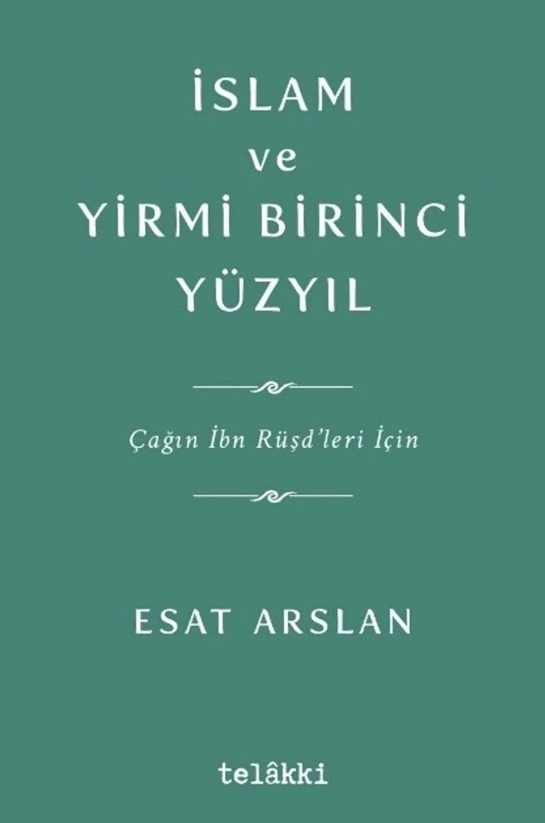 İslam ve Yirmi Birinci Yüzyıl Çağın İbn Rüşd'leri İçin