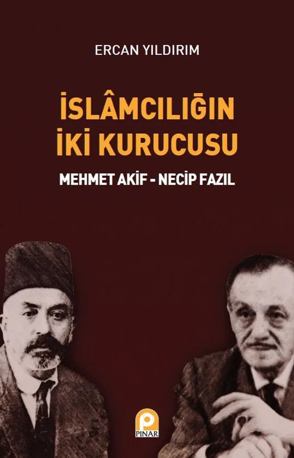 İslamcılığın İki Kurucusu Mehmet Akif - Necip Fazıl