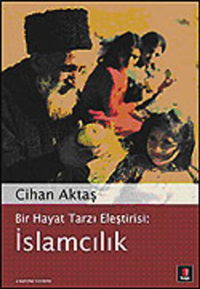 İslamcılık / Bir Hayat Tarzı Eleştirisi