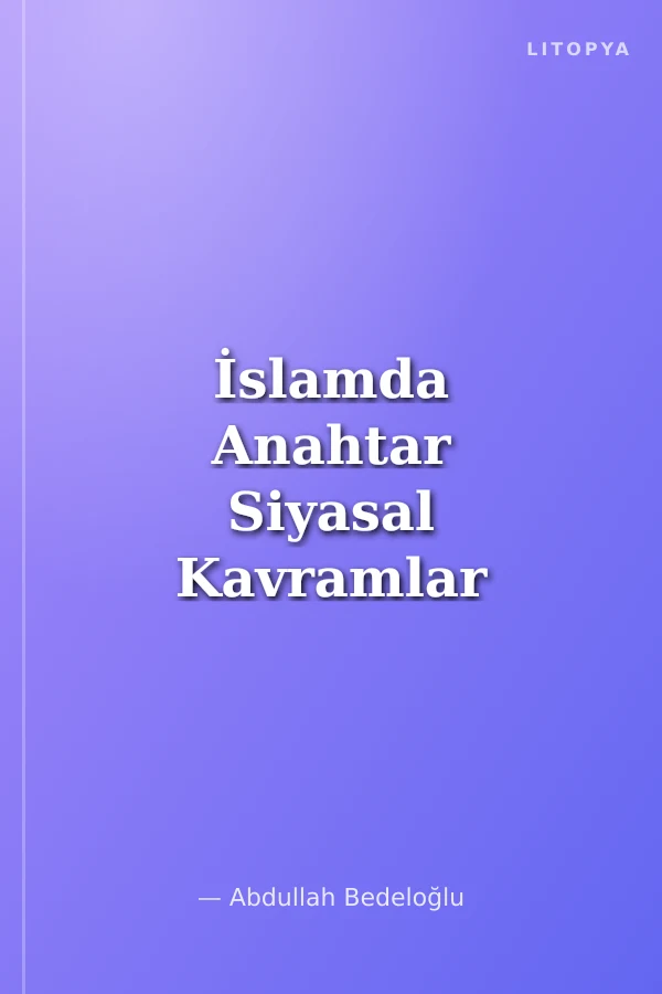 İslamda Anahtar Siyasal Kavramlar Halifelik Tarihi ve Doktrinleri