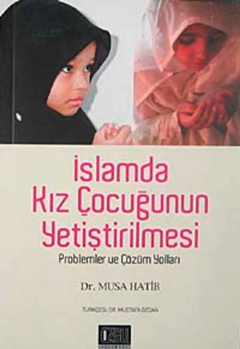 İslamda Kız Çocuğunun Yetiştirilmesi problemler ve Çözüm Yolları