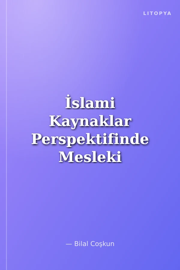 İslami Kaynaklar Perspektifinde Mesleki Ahlak Egitimi