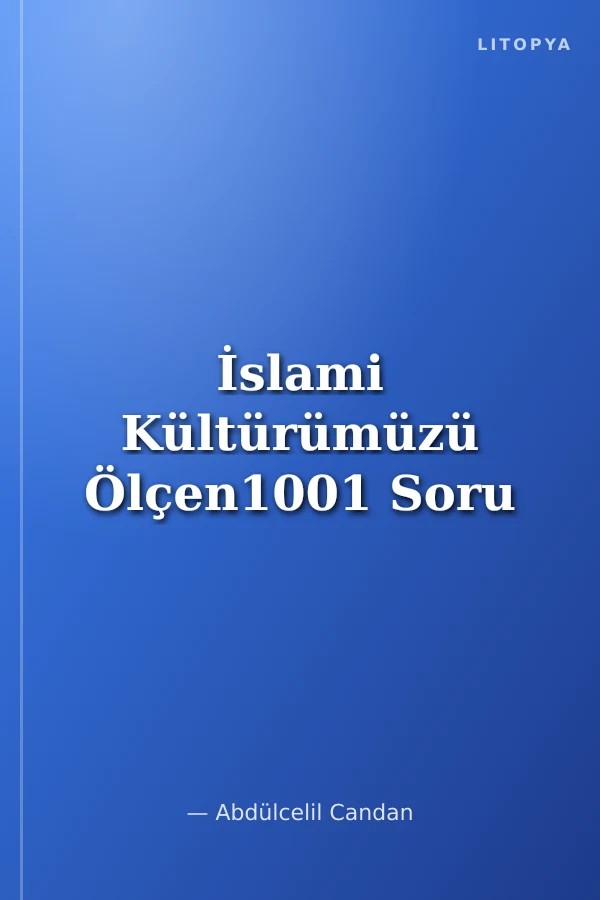 İslami Kültürümüzü Ölçen1001 Soru