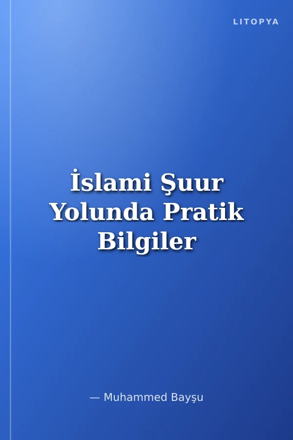 İslami Şuur Yolunda Pratik Bilgiler