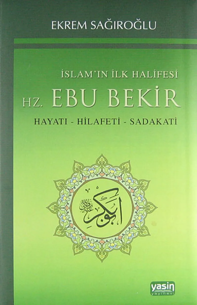 İslamın İlk Halifesi Hz. Ebubekir Hayatı-Hilafeti-Sadakati