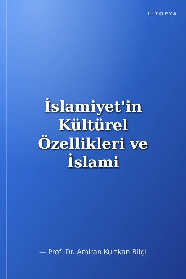 İslamiyet'in Kültürel Özellikleri ve İslami Kavramları
