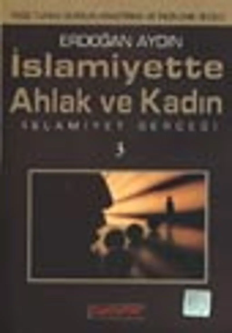 İslamiyette Ahlak ve Kadın / İslamiyet Gerçeği 3