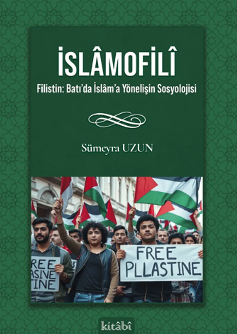 İslamofilî Filistin: Batı’da İslam’a Yönelişin Sosyolojisi