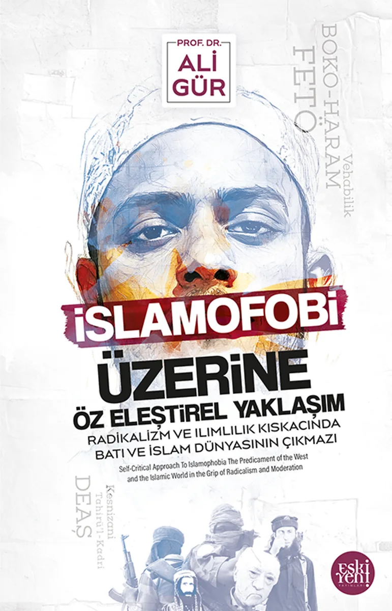 İslamofobi Üzerine Öz Eleştirel Yaklaşım Radikalizm ve Ilımlılık Kıskacında Batı Ve İslam Dünyasının Çıkmazı