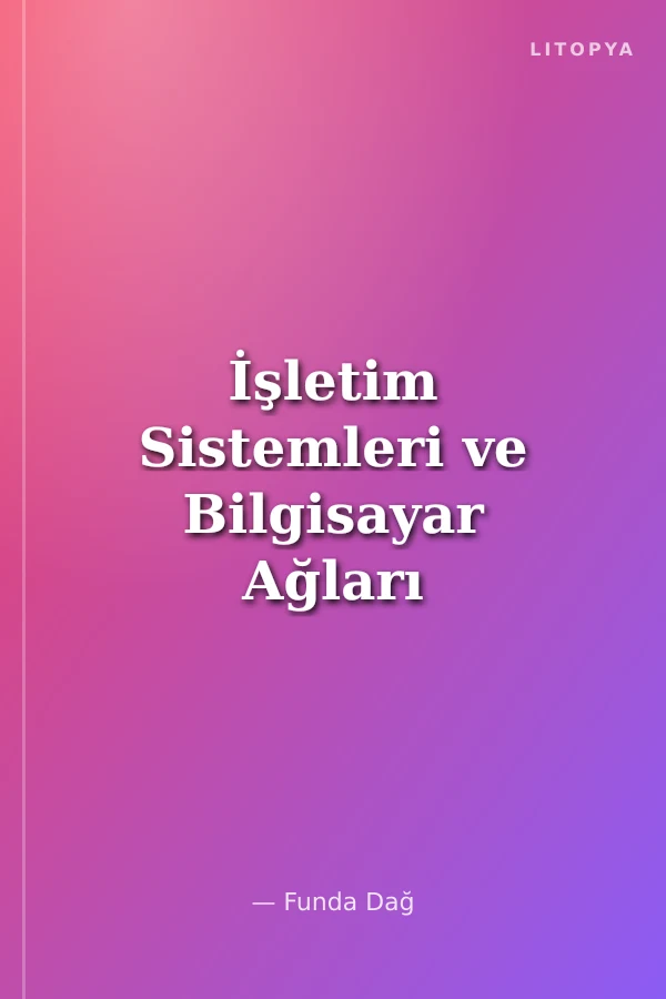 İşletim Sistemleri ve Bilgisayar Ağları