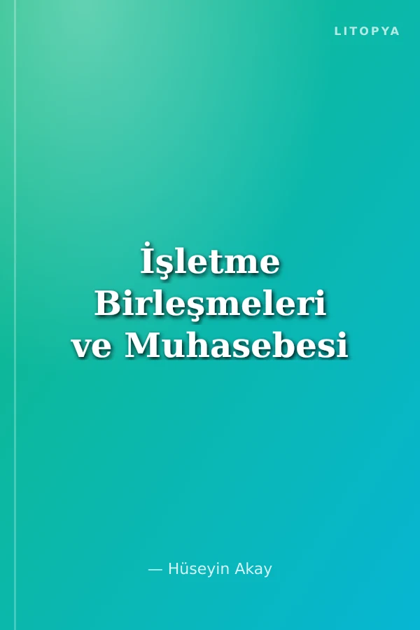 İşletme Birleşmeleri ve Muhasebesi