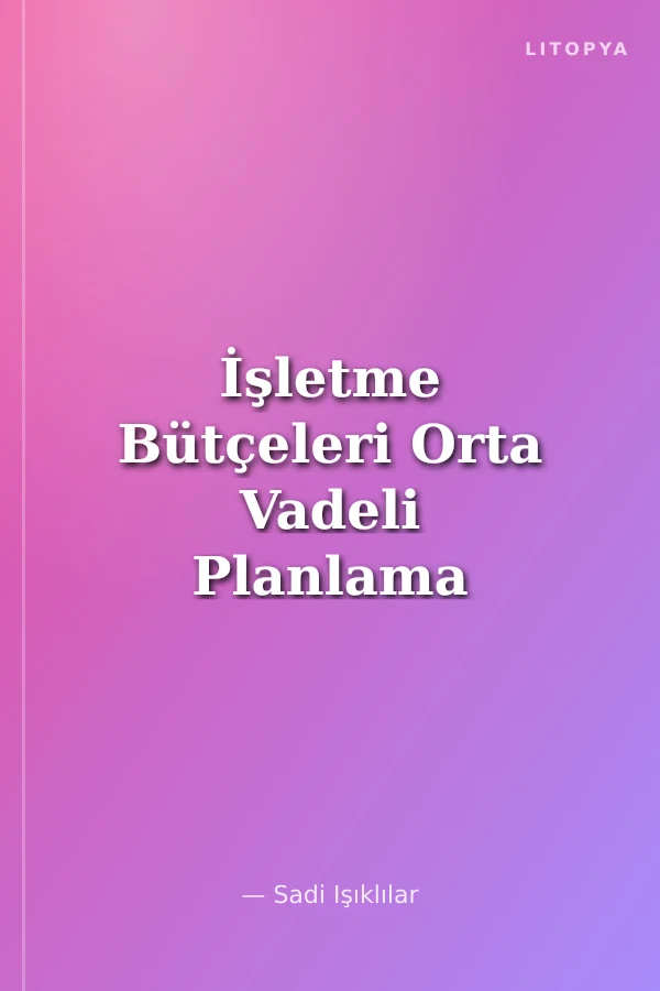 İşletme Bütçeleri Orta Vadeli Planlama