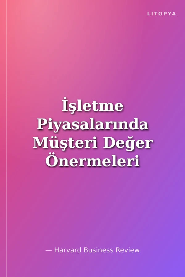 İşletme Piyasalarında Müşteri Değer Önermeleri