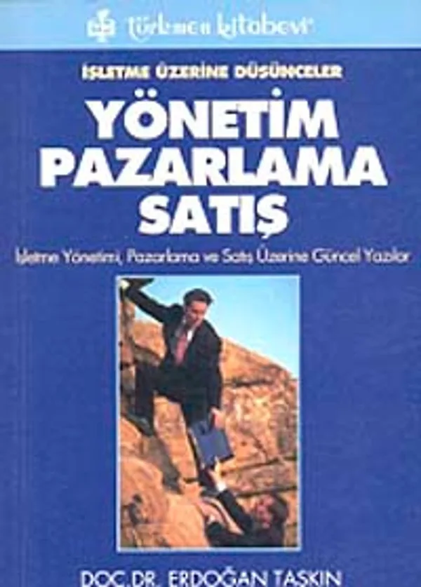 İşletme Üzerine Düşünceler Yönetim Pazarlama Satış İşletme Yönetimi, Pazarlama ve Satış Üzerine Güncel Yazlar