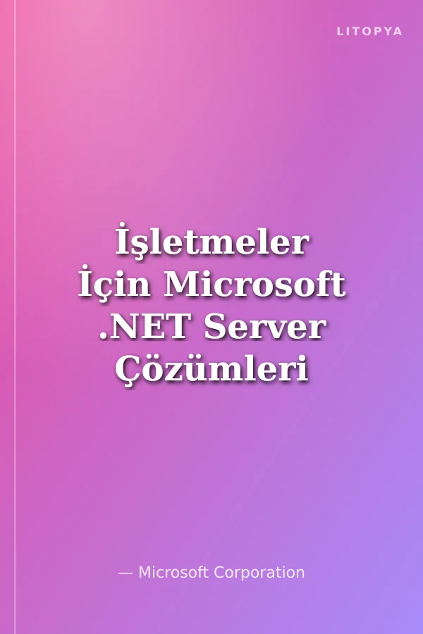 İşletmeler İçin Microsoft .NET Server Çözümleri