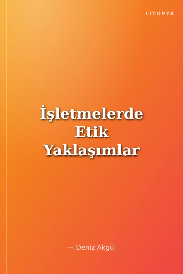 İşletmelerde Etik Yaklaşımlar