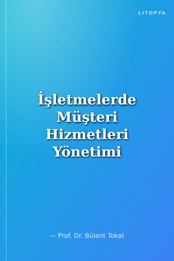 İşletmelerde Müşteri Hizmetleri Yönetimi ve Örgüt Yapısı