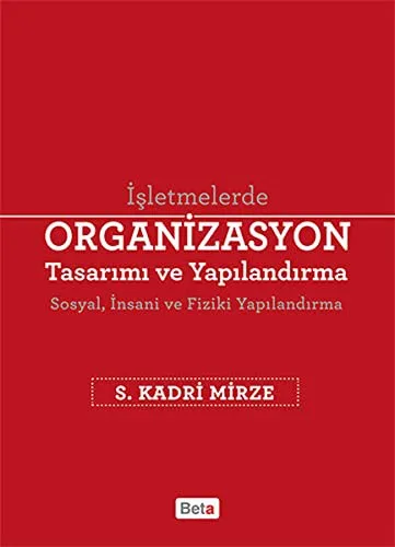 İşletmelerde Organizasyon Tasarımı ve Yapılandırma (Sosyal, İnsani ve Fiziki Yapılandırma)