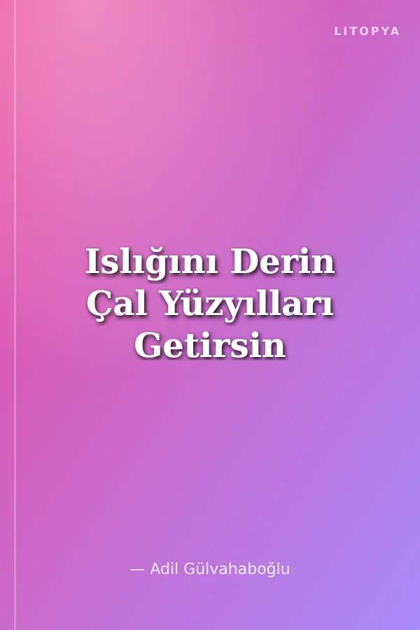 Islığını Derin Çal Yüzyılları Getirsin
