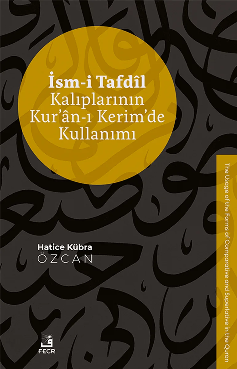 İsm-i Tafd&icirc;l Kalıplarının Kur'an-ı Kerim'de Kullanımı