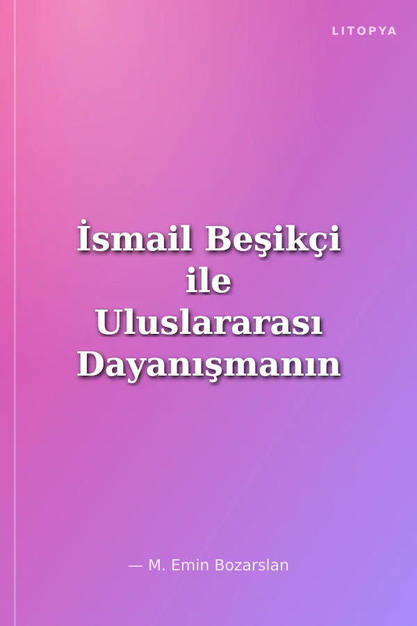 İsmail Beşikçi ile Uluslararası Dayanışmanın Belgeleri