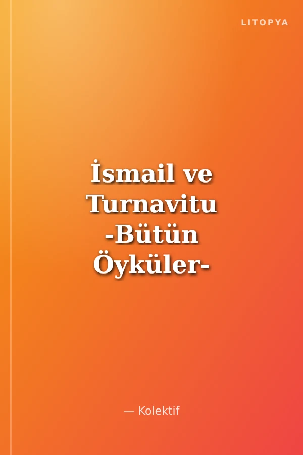 İsmail ve Turnavitu -Bütün Öyküler- Tuhaf Sayfalar
