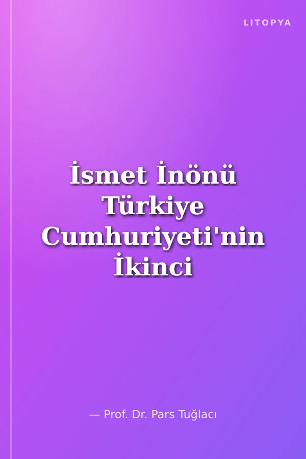 İsmet İnönü Türkiye Cumhuriyeti'nin İkinci Cumhurbaşkanı