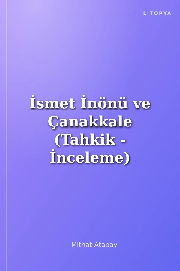 İsmet İnönü ve Çanakkale (Tahkik - İnceleme)