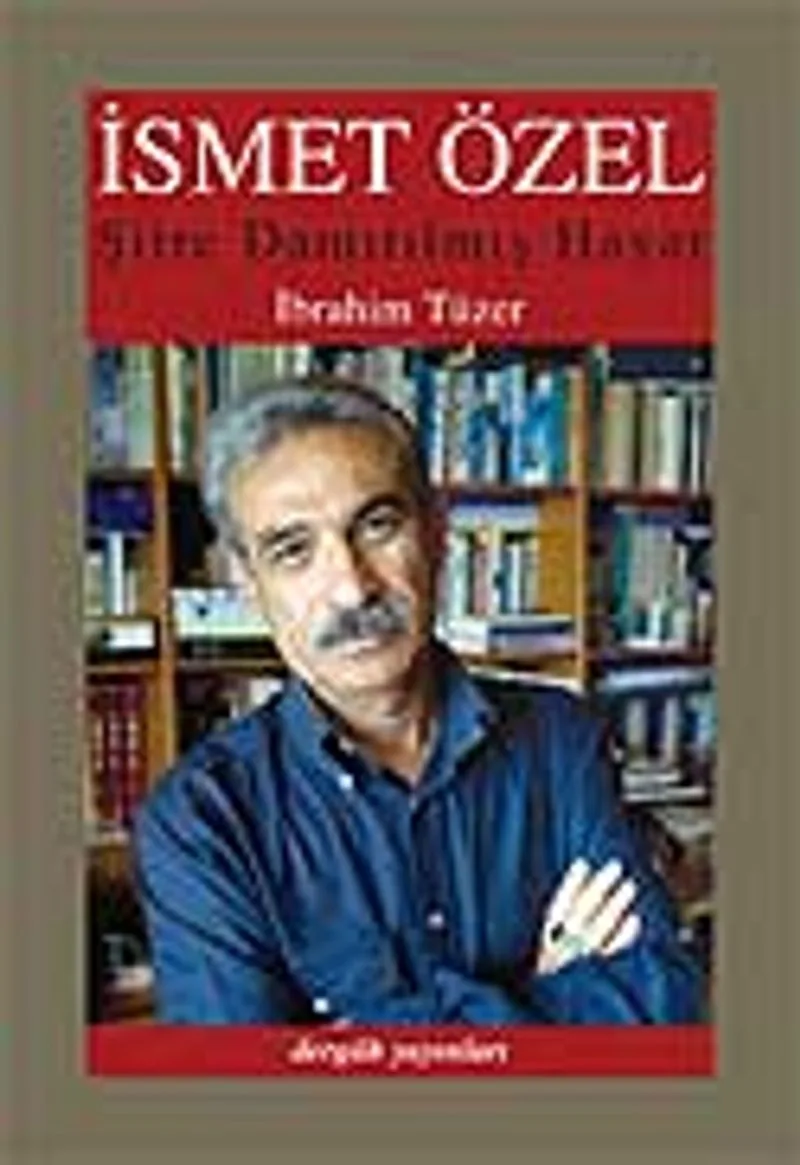 İsmet Özel Şiire Damıtılmış Hayat