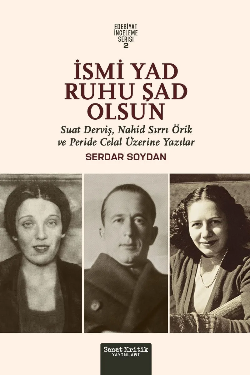 İsmi Yad Ruhu Şad Olsun Suad Derviş, Nahid Sırrı Örik Ve Peride Celal Üzerine Yazılar