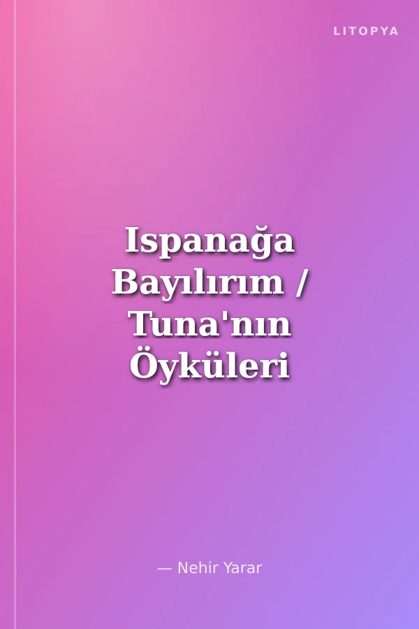 Ispanağa Bayılırım / Tuna'nın Öyküleri 3
