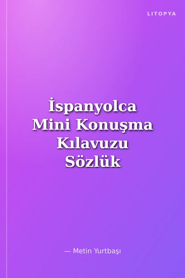 İspanyolca Mini Konuşma Kılavuzu Sözlük