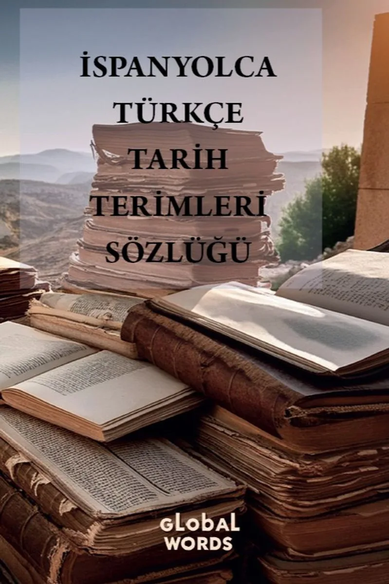 İspanyolca-Türkçe Tarih Terimleri Sözlüğü
