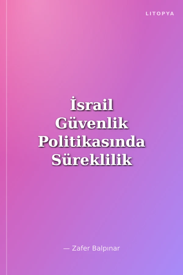 İsrail Güvenlik Politikasında Süreklilik ve Değişim (1948)