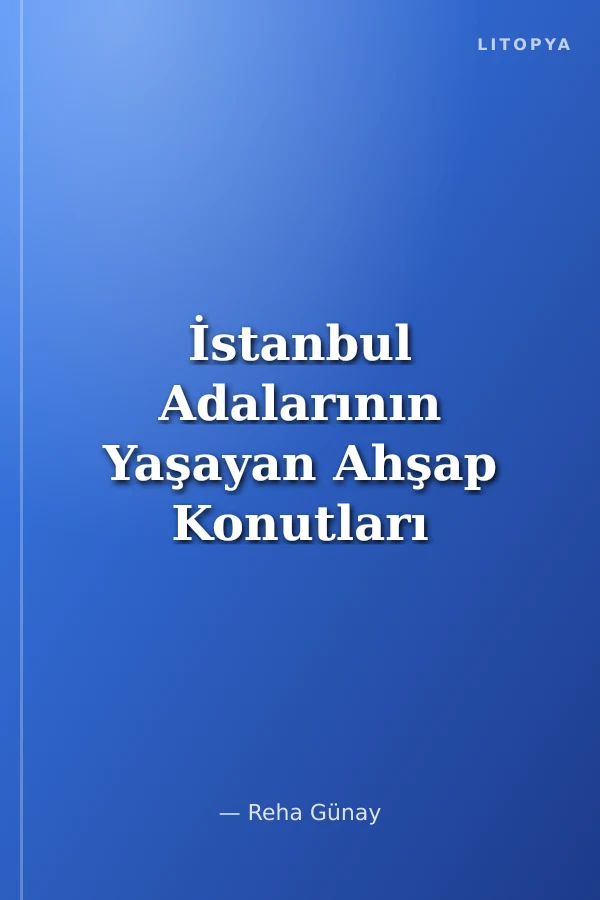 İstanbul Adalarının Yaşayan Ahşap Konutları