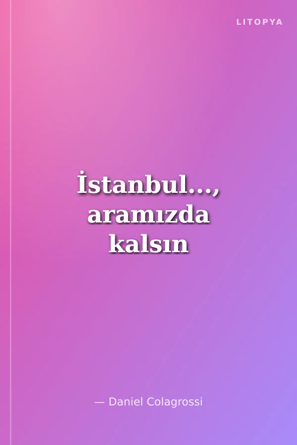 İstanbul..., aramızda kalsın