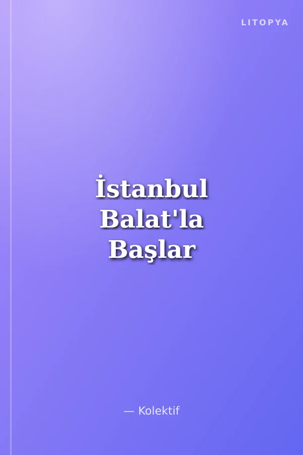 İstanbul Balat'la Başlar