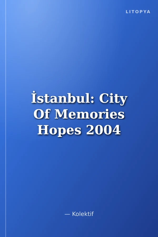 İstanbul: City Of Memories Hopes 2004