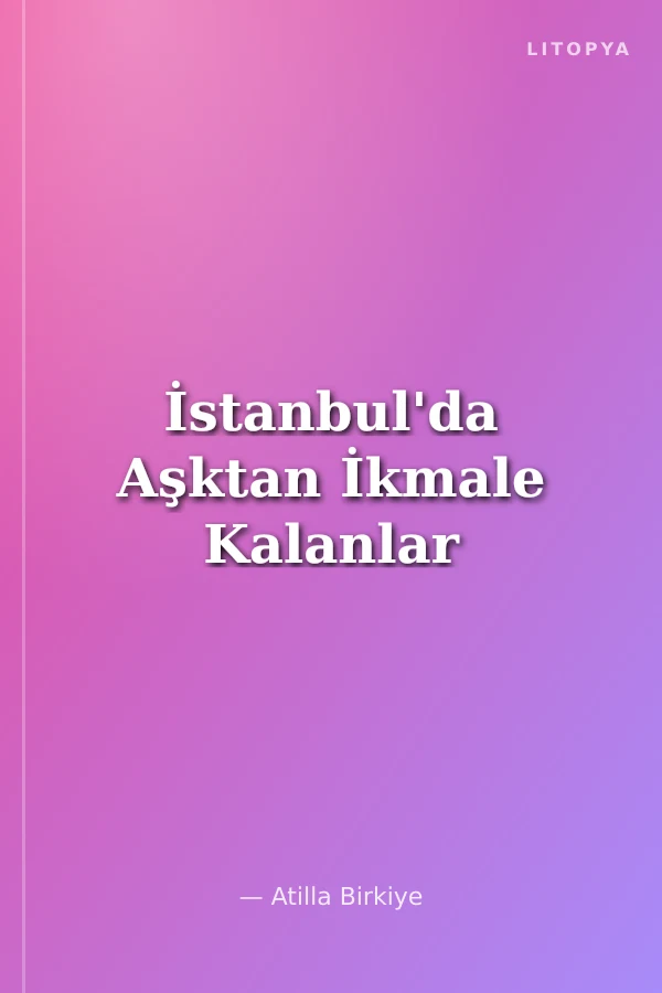 İstanbul'da Aşktan İkmale Kalanlar