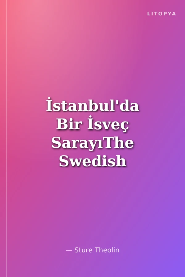 İstanbul'da Bir İsveç SarayıThe Swedish Palace in Istanbul